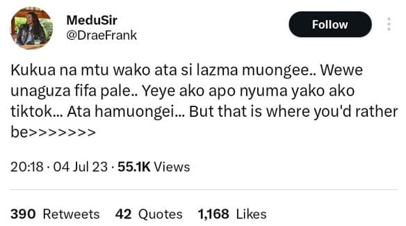 Medusir draefrank follow kukua na mtu wako ata si lazma muongee. wewe unaguza fi