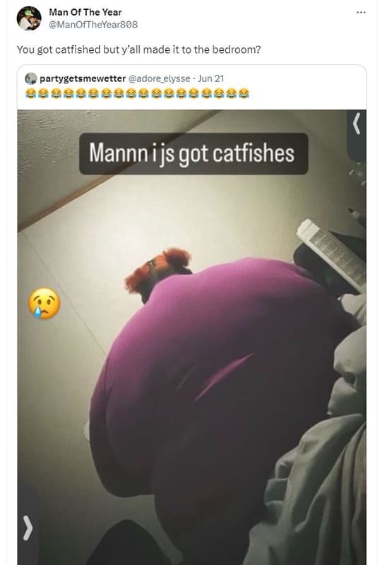 Man of the year manoftheyear808 you got catfished but yall made it to the bedroo