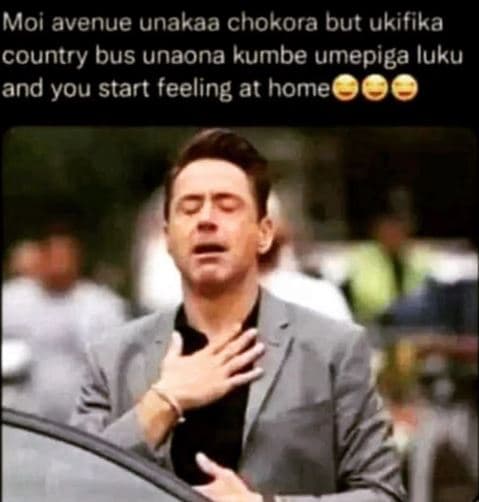 Moi avenue unakaa chokora but ukifika country bus unaona kumbe umepiga luku and