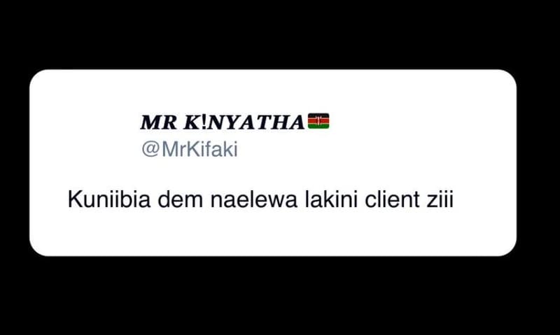 Mr kinyatha mrkifaki kuniibia dem naelewa lakini client ziii