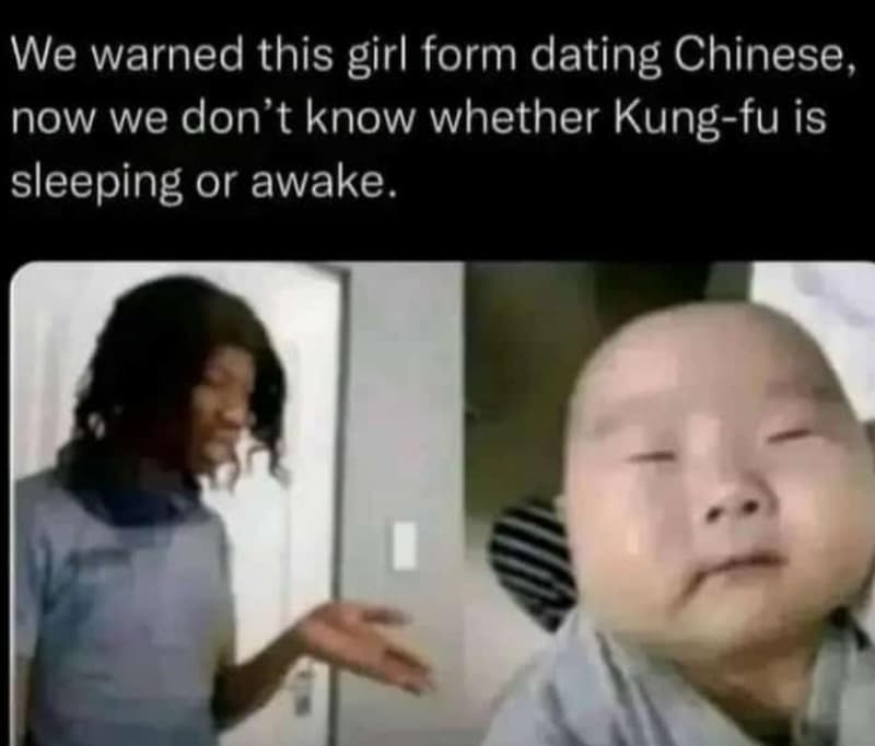 We warned this girl form dating chinese, now we don't know whether kung fu is sl
