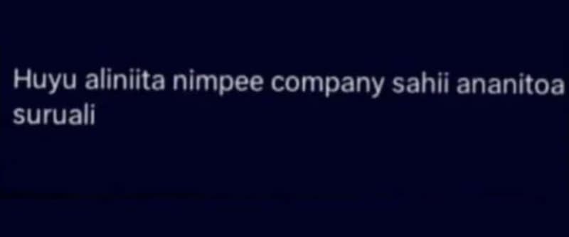 Huyu aliniita nimpee company sahii ananitoa suruali
