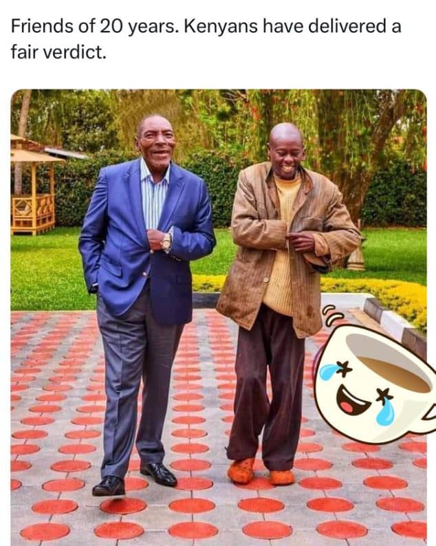Friends of 20 years. kenyans have delivered a fair verdict.