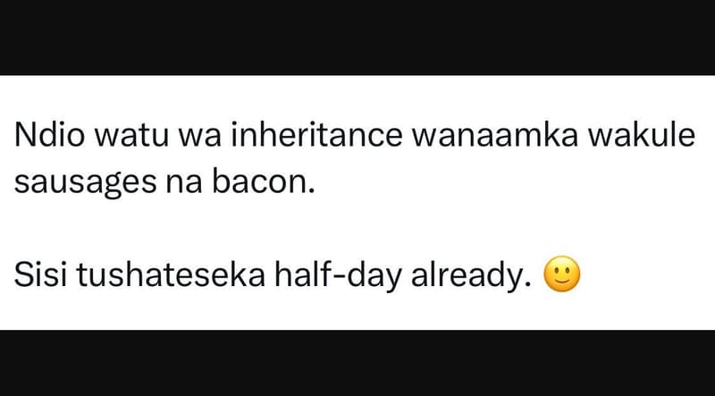 Ndio watu wa inheritance wanaamka wakule sausages na bacon. sisi tushateseka hal