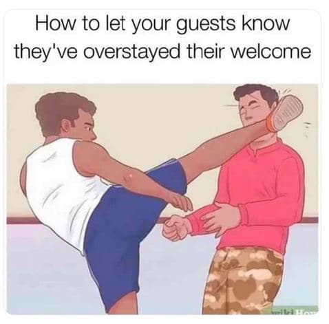 How to let your guests know they' ve overstayed their welcome