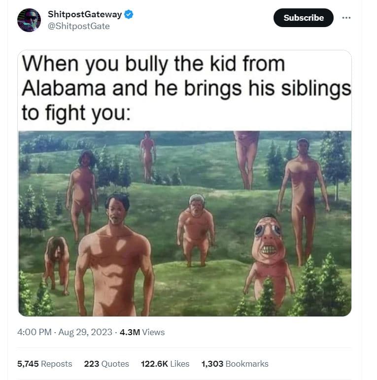 Shitpostgateway shitpostgate subscribe when you bully the kid from alabama and h