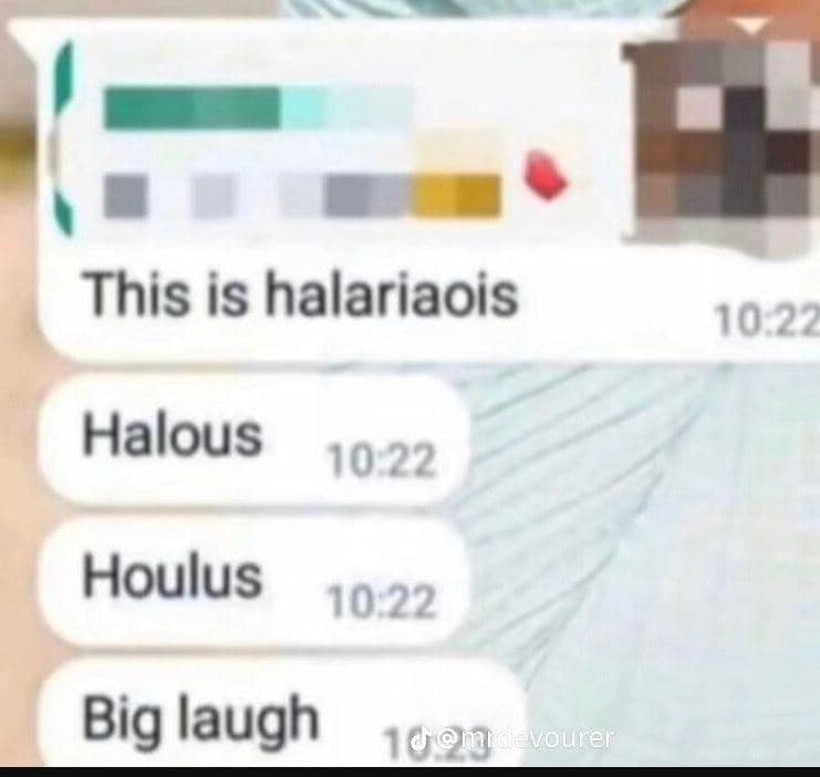 This is halariaois 10 22 halous 10 22 houlus 10 22 big laugh comevourer