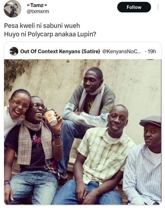 Tamz txmxrm follow pesa kweli ni sabuni wueh huyo ni polycarp anakaa lupin? out