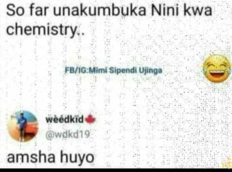 So far unakumbuka nini kwa chem istry fbig mimt sipendi ujinga weedkıd wdkd1g am