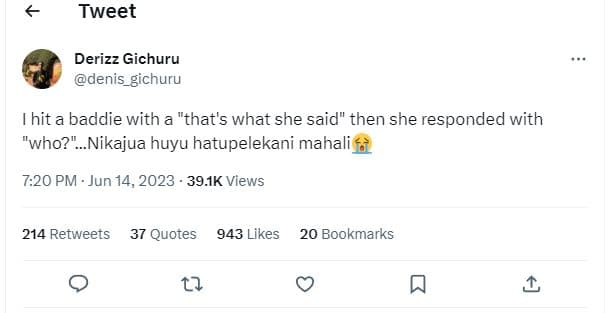 Tweet derizz gichuru denis gichuru hit a baddie with a that's what she said then