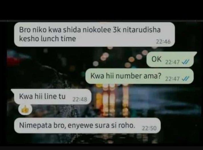 Bro niko kwa shida niokolee 3k nitarudisha kesho lunch time 22 46 ok 22.47 kwa h