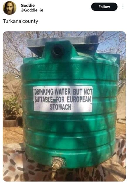 Goddie goddie ke follow turkana county drnking water but nct suifableefor europe