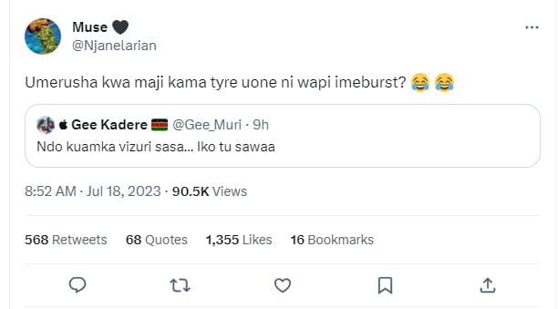 Muse njanelarian umerusha kwa maji kama tyre uone ni wapi imeburst? 4 gee kadere