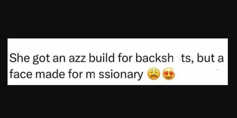 She got an azz build for backsh ts, but a face made for m ssionary