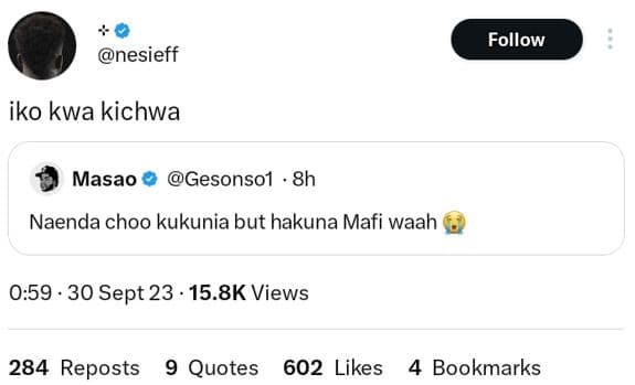 Follow nesieff iko kwa kichwa masao gesonsol 8h naenda choo kukunia but hakuna m