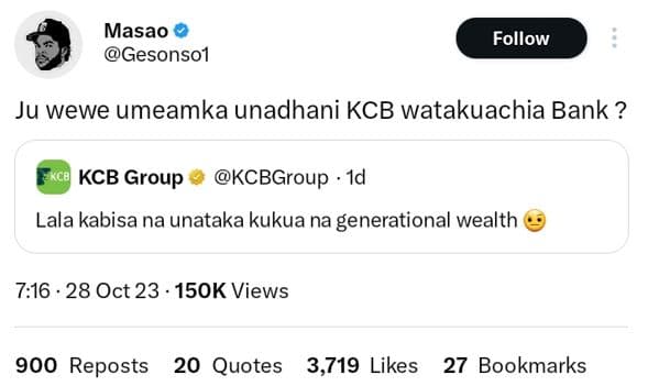 Masao gesonso1 follow ju wewe umeamka unadhani kcb watakuachia bank ? kcb group