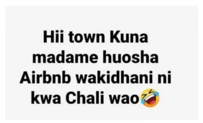 Hii town kuna madame huosha airbnb wakidhani ni kwa chali wao