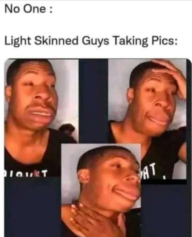 No one light skinned guys taking pics 1out at