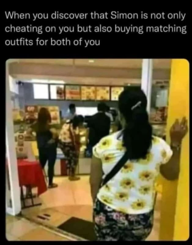 When you discover that simon is not only cheating on you but also buying matchin