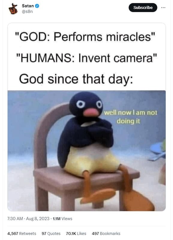 Satan s8n subscribe god performs miracles' humans invent camera' god since that