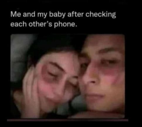 Me and my baby after checking each other's phone.