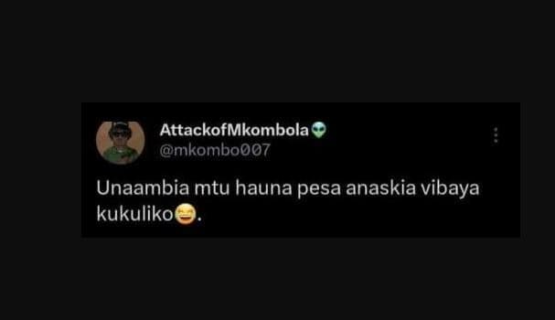 Attackofmkombola mkombo0o7 unaambia mtu hauna pesa anaskia vibaya kukuliko