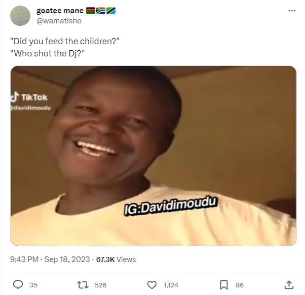 Goatee mane wamatisho did you feed the children? 'who shot the dj? tktok daudimo