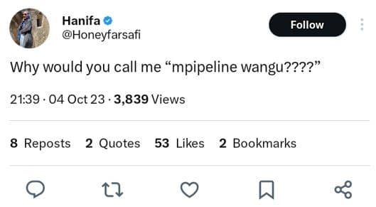 Hanifa honeyfarsafi follow why would you call me mpipeline wangu???? 21.39 04 oc