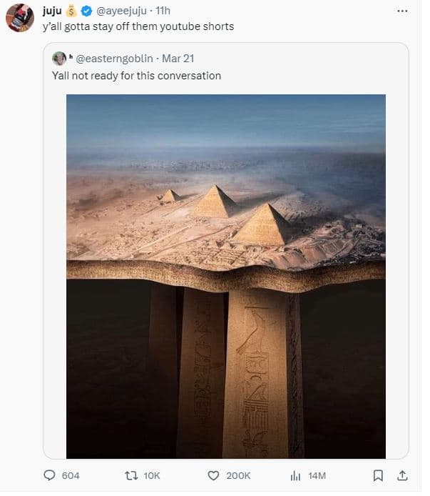 Juju ayeejuju 11h yall gotta stay off them youtube shorts easterngoblin mar 21 y