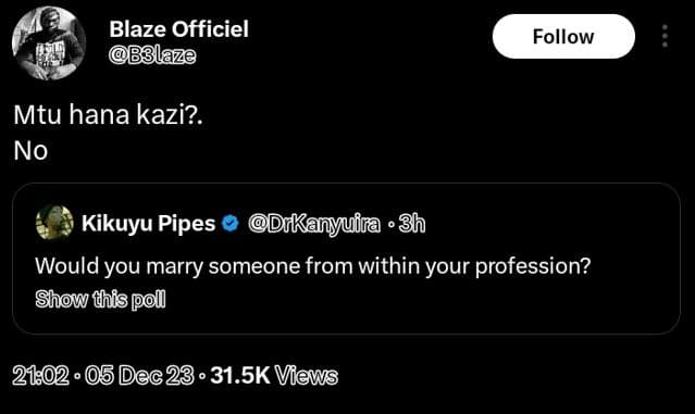 Blaze officiel b8laze follow mtu hana kazi?. no kikuyu pipes drkanyuira 3h would