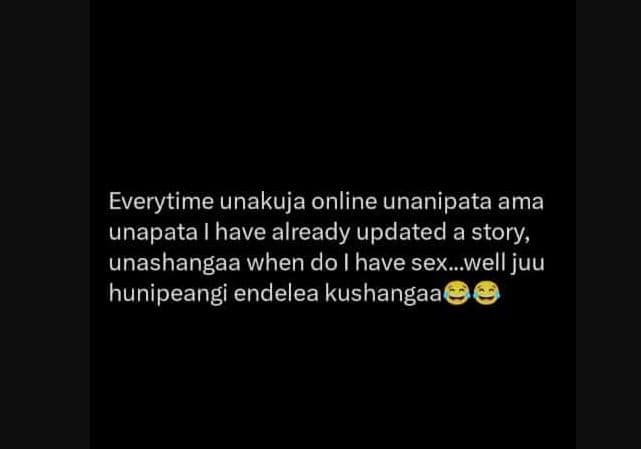 Everytime unakuja online unanipata ama unapata have already updated a story unas