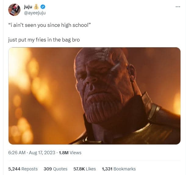 Juju ayeejuju ain't seen you since high school just put my fries in the bag bro