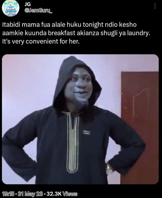 Jg jamguru itabidi mama fua alale huku tonight ndio kesho aamkie kuunda breakfas