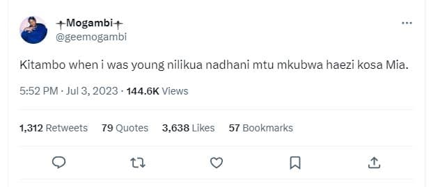 Mogambi geemogambi kitambo when was young nilikua nadhani mtu mkubwa haezi kosa