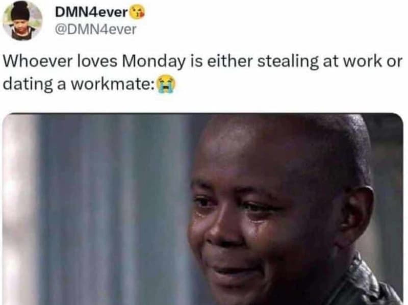 Dmnaever dmnaever whoever loves monday is either stealing at work or dating a wo