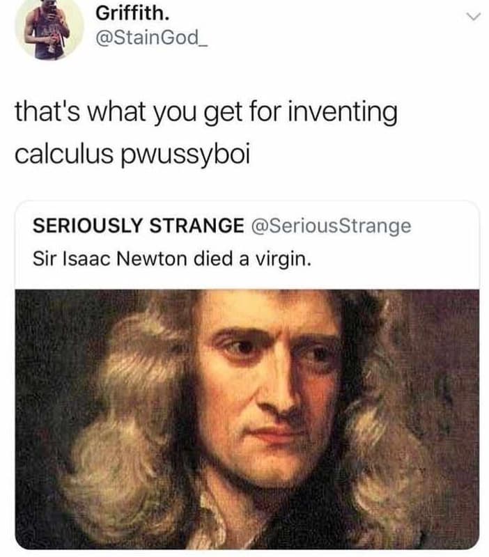 Griffith. staingod_ that's what you get for inventing calculus pwussyboi serious