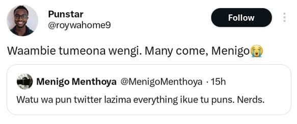 Punstar roywahome9 follow waambie tumeona wengi. many come, menigo menigo mentho