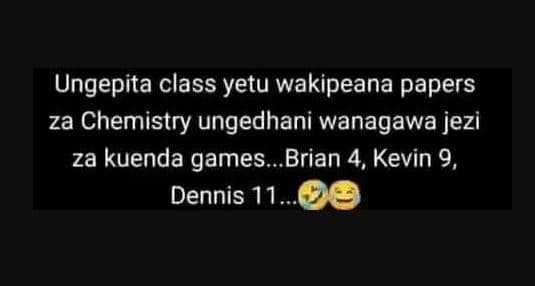 Ungepita class yetu wakipeana papers za chemistry ungedhani wanagawa jezi za kue
