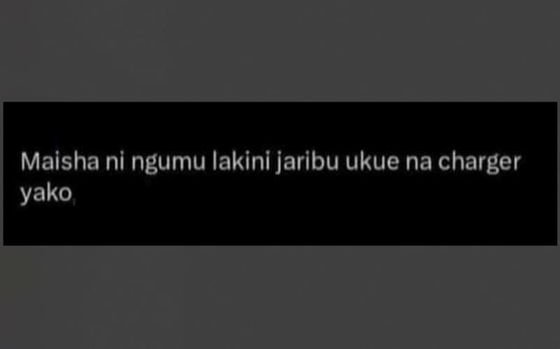Maisha ni ngumu lakini jaribu ukue na charger yako