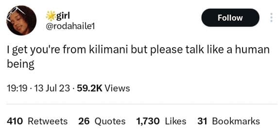 Girl prodahailel follow get you're from kilimani but please talk like a human be