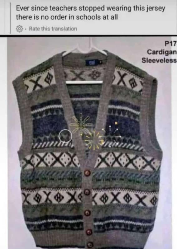Ever since teachers stopped wearing this jersey there is no order in schools at