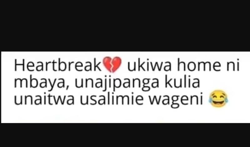 Heartbreak ukiwa home ni mbaya, unajipanga kulia unaitwa usalimie wageni