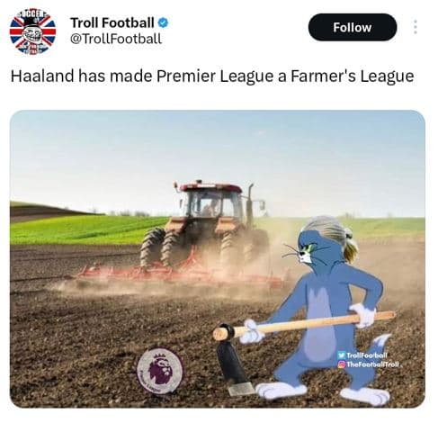 Troll football trollfootball follow haaland has made premier league a farmer's l