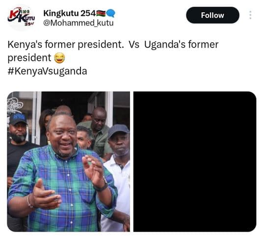 Sk kingkutu 254 mohammed kutu follow kenya's former president. vs uganda's forme