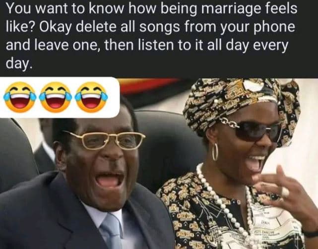 You want to know how being marriage feels like? okay delete all songs from your