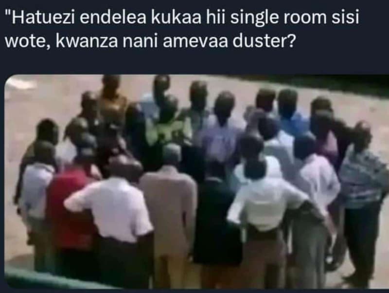 Hatuezi endelea kukaa hii single room sisi wote, kwanza nani amevaa duster?