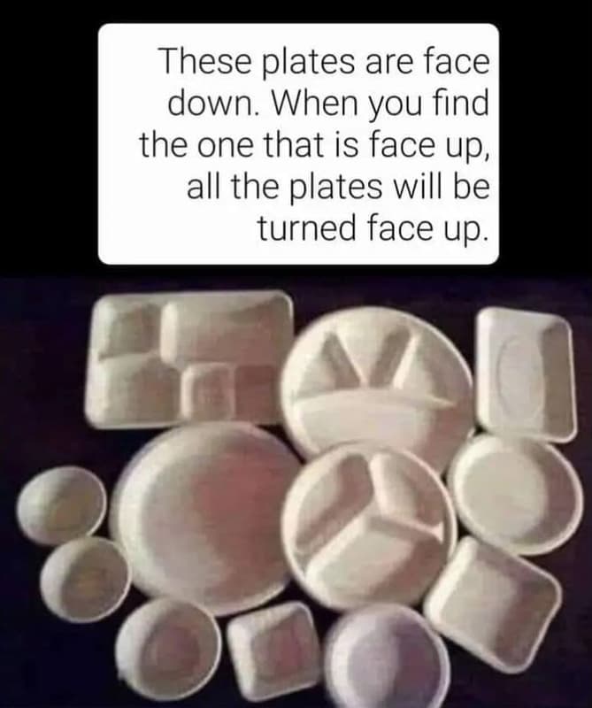 These plates are face down when you find the one that is face up all the plates