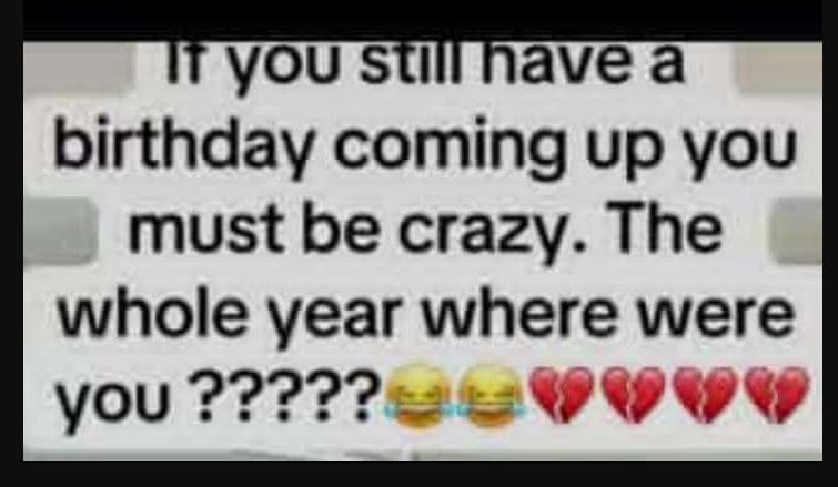 Iryou stllnave birthday coming up you must be crazy. the whole year where were y