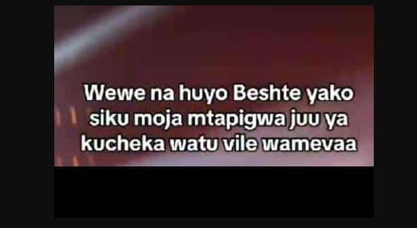 Wewe na huyo beshte yako siku moja mtapigwa juu ya kucheka watuvilewamevaa