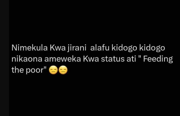 Nimekula kwa jirani alafu kidogo kidogo nikaona ameweka kwa status ati feeding t